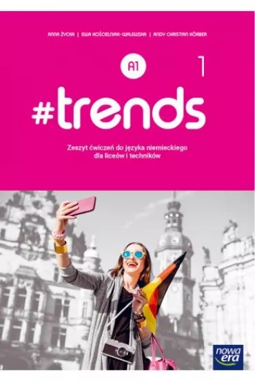 #trends 1. Zeszyt �wicze� do j�zyka niemieckiego dla liceum i technikum. Poziom A1 - Ewa Ko�cielniak-Walewska