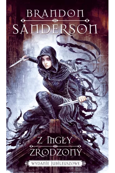 Z mg�y zrodzony. Tom 1. Wydanie jubileuszowe - Brandon Sanderson