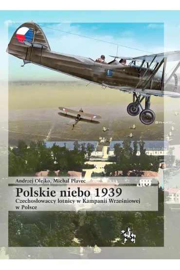 Polskie niebo 1939. czechos�owaccy lotnicy w - Andrzej Olejko, Michal  Plavec