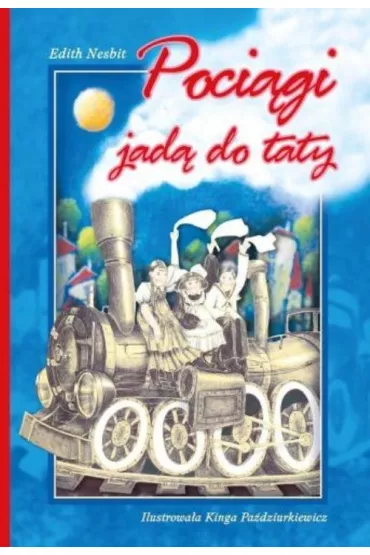 Poci�gi jad� do taty - Edith Nesbit