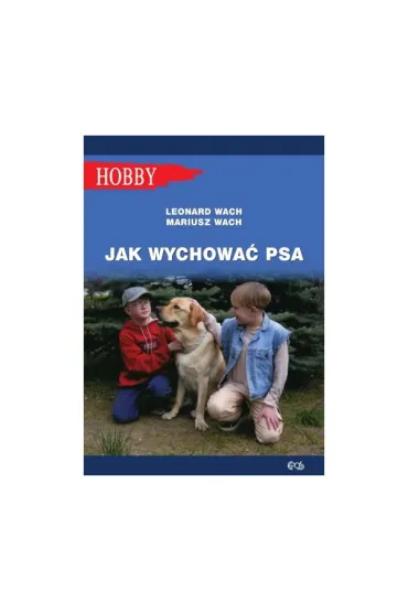 Jak wychowa� psa - Leonard Wach, Mariusz Wach