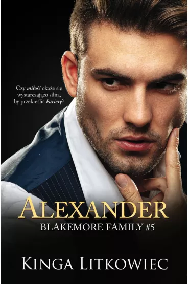Alexander. Blakemore Family. Tom 5 - Kinga Litkowiec