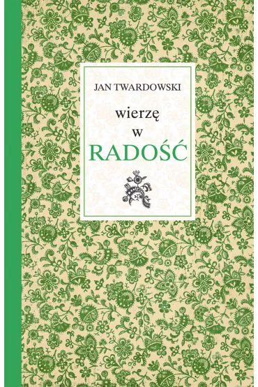Wierz� w rado�� - Jan Twardowski