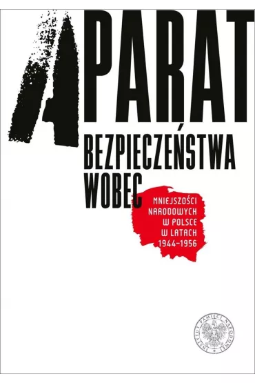 Aparat bezpiecze�stwa wobec mniejszo�ci narodowych w Polsce w latach 1944-1956 - Jaros�aw Syrnyk