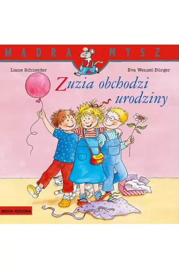 M�dra mysz - Zuzia. Zuzia obchodzi urodziny - Liane Schneider
