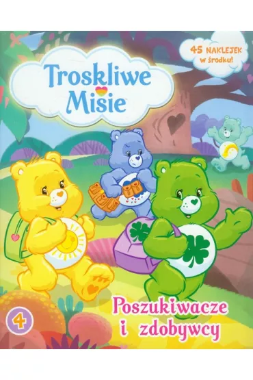 Troskliwe Misie 4 Poszukiwacze i zdobywcy