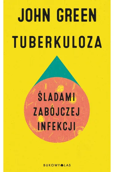 Tuberkuloza. �ladami zab�jczej infekcji - John Green