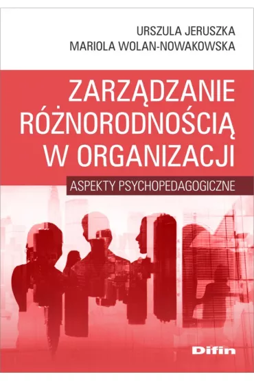 Zarz�dzanie r�norodno�ci� w organizacji - Urszula Jeruszka, Mariola  Wolan-Nowakowska