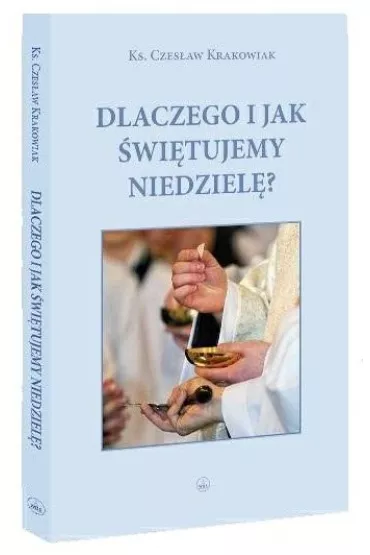 Dlaczego i jak �wi�tujemy niedziel�? - Czes�aw  Ks Krokowiak