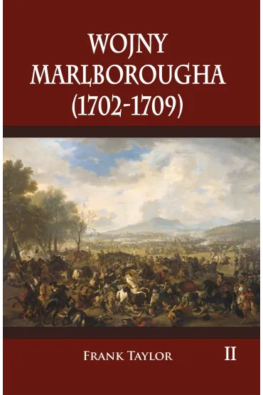 Wojny Marlborougha 1702-1709. Tom 2 - Frank Taylor