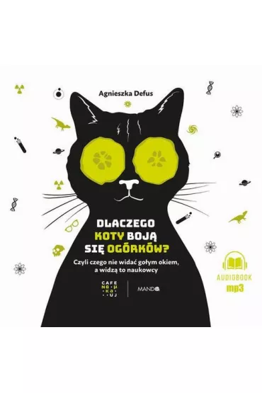Audiobook Dlaczego koty boj si ogrkw? mp3 - Agnieszka Defus