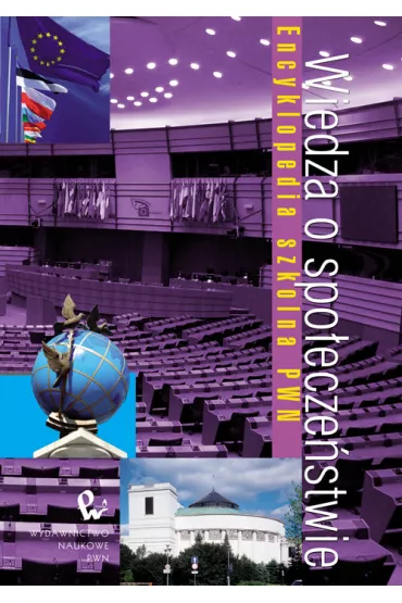 Wiedza o spo�ecze�stwie. Encyklopedia szkolna PWN