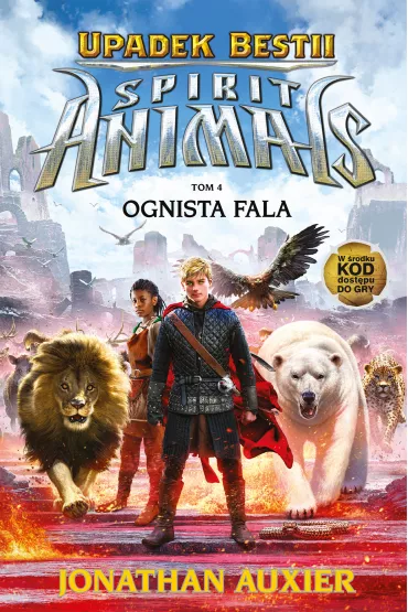 Ognista Fala. Spirit Animals. Upadek Bestii. Tom 4 - Jonathan Auxier