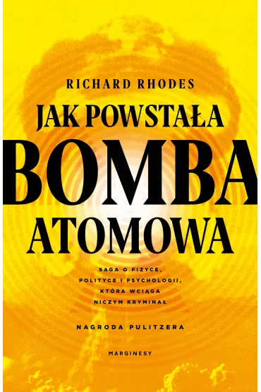 Jak powsta�a bomba atomowa - Richard Rhodes