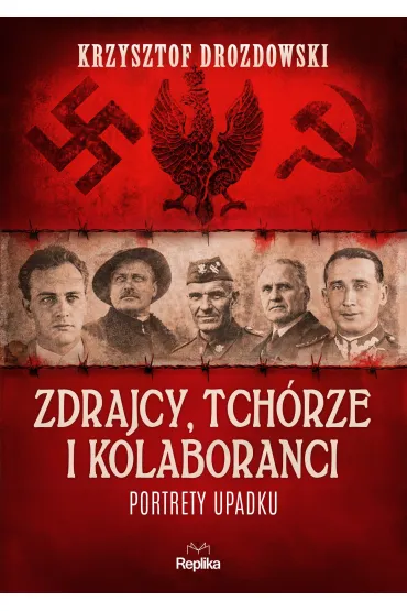 Zdrajcy, tch�rze i kolaboranci. Portrety upadku - Krzysztof Drozdowski