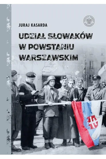 Udzia Sowakw w powstaniu warszawskim - Juraj Kasarda