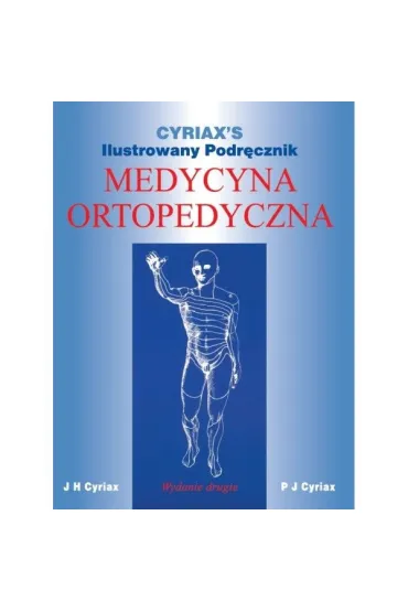 Cyriax's. Ilustrowany Podr�cznik. Medycyna Ortopedyczna - James  Cyriax