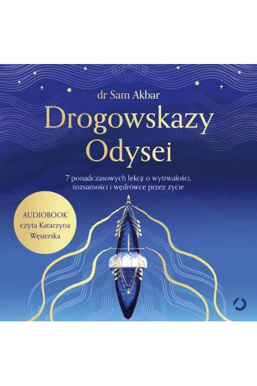 Audiobook Drogowskazy Odysei. 7 ponadczasowych lekcji o wytrwa�o�ci, to�samo�ci i w�dr�wce przez �ycie mp3 - Sam  Akbar Dr