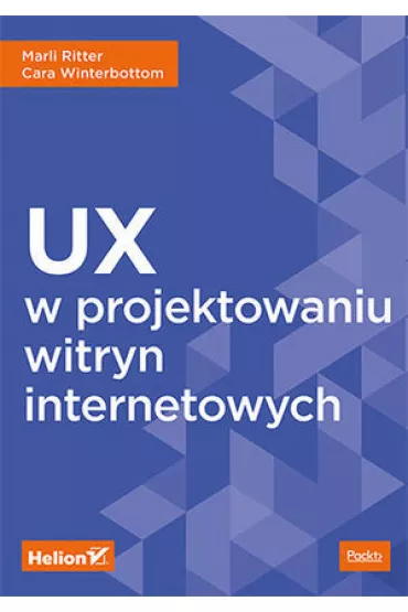 UX w projektowaniu witryn internetowych - Cara  Winterbottom, Marli Ritter