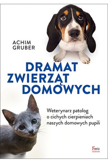 Dramat zwierząt domowych. Weterynarz patolog o cichych cierpieniach naszych domowych pupili