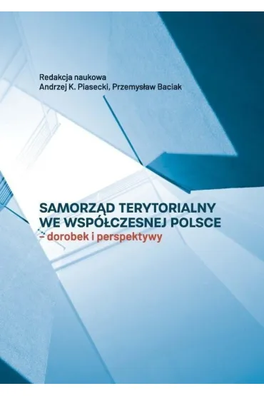Samorz�d terytorialny we wsp�czesnej Polsce - Andrzej K. Piasecki, Przemys�aw  Baciak