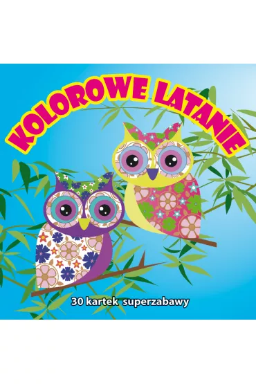 30 kartek superzabawy. Kolorowe latanie