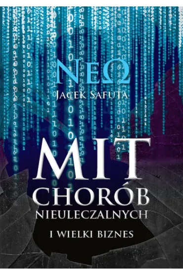 Mit chor�b nieuleczalnych i wielki biznes. Kuchnia Neo - Jacek  Safuta