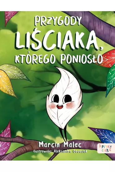 Przygody Li�ciaka, kt�rego ponios�o - Marcin Malec