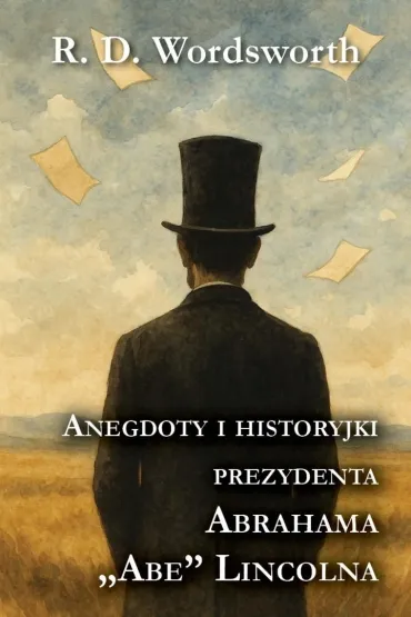 Anegdoty i historyjki prezydenta Abrahama Lincolna - R D Wordsworth