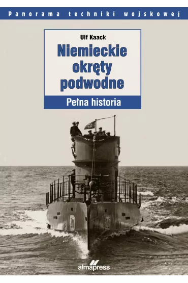 Niemieckie okr�ty podwodne. Pe�na historia - Ulf Kaack