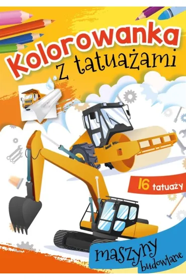 Kolorowanka z tatua�ami. Maszyny budowlane