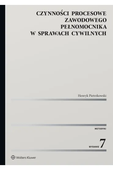 Czynno�ci procesowe zawodowego pe�nomocnika w sprawach cywilnych - Henryk Pietrzkowski