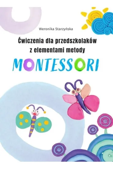�wiczenia dla przedszkolak�w z elementami metody Montessori - Weronika Starzy�ska