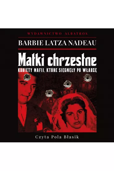Audiobook Matki chrzestne. Kobiety mafii, kt�re si�gn�y po w�adz� mp3 - Barbie  Nadeau Latza