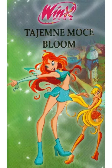 Winx Club. Tajemne moce Bloom.
