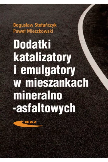 Dodatki, katalizatory i emulgatory w mieszankach - Bogus�aw Stefa�czyk, Pawe� Mieczkowski