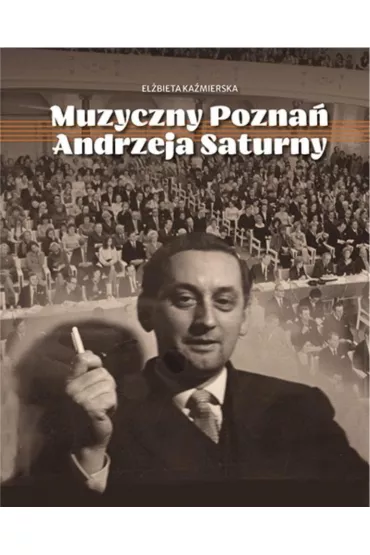 Muzyczny Pozna� Andrzeja Saturny - El�bieta Ka�mierska