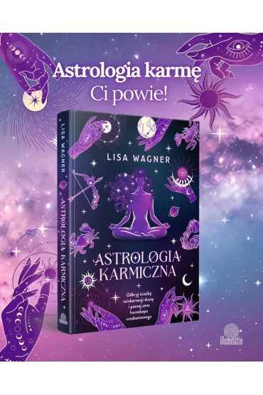 Astrologia karmiczna. Odkryj �cie�k� reinkarnacji duszy i poznaj sens horoskopu urodzeniowego - Lisa  Wagner