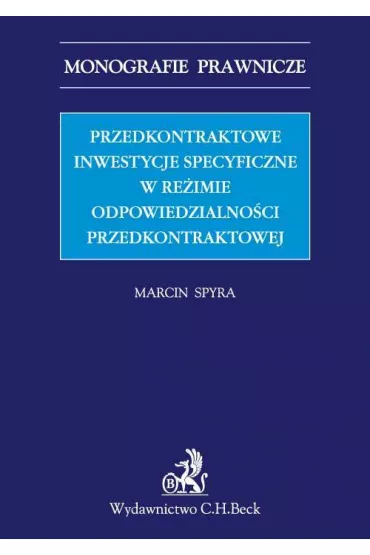 eBook Przedkontraktowe inwestycje specyficzne w reimie odpowiedzialnoci przedkontraktowej pdf - Marcin Spyra