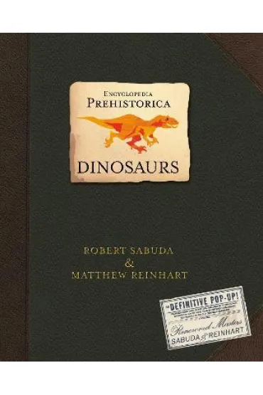 Encyclopedia Prehistorica Dinosaurs. The Definitive. Pop-Up Book - Matthew Reinhart, Robert Sabuda
