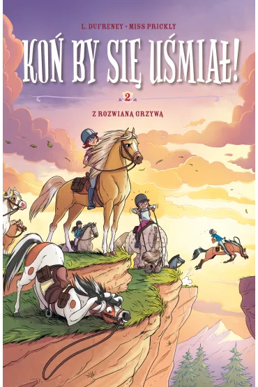 Komiksy s� super Z rozwian� grzyw�. Ko� by si� u�mia�! Tom 2 - Miss Prickly, Laurent Dufreney