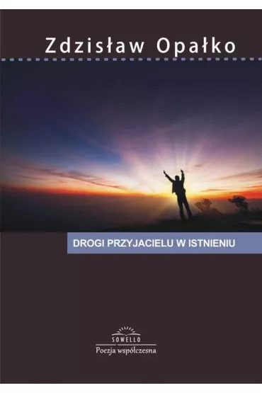 Drogi przyjacielu w istnieniu - Zdzis�aw  Opa�ko