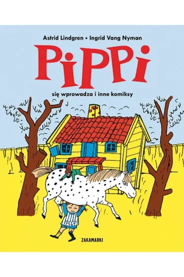 Pippi si� wprowadza i inne komiksy. Pippi. Tom 1 - Astrid Lindgren, Ingrid Vang Nyman