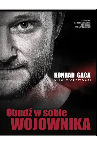 Obud� w sobie wojownika. - Konrad Gaca