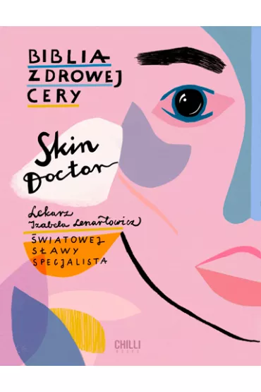 Skin Doctor. Biblia Zdrowej Cery - Izabela  Lenartowicz
