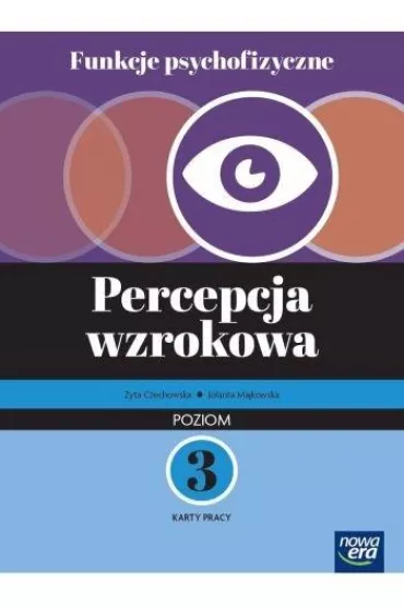 Funkcje psychofizyczne. Percepcja wzrokowa. Poziom 3. Karty pracy - Jolanta  Majkowska, Zyta  Czechowska