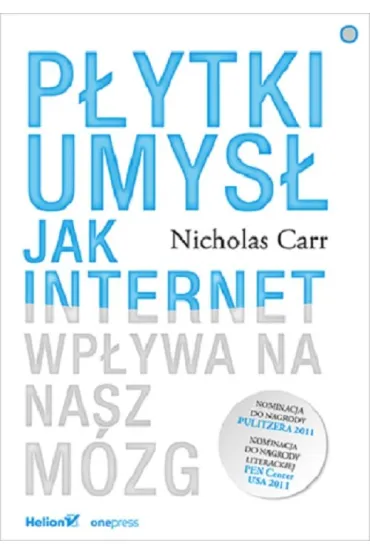 P�ytki umys�. Jak internet wp�ywa na nasz m�zg - Nicholas Carr