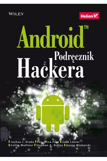 Android. Podr�cznik hackera - Collin Mulliner, Joshua J Drake, Zach Lanier, Georg Wicherski, Pau Oliva Fora, Stephen A Ridley