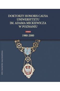 Doktorzy honoris causa Uniwersytetu im. Adama mickiewicza. Tom 3. 1980-2000