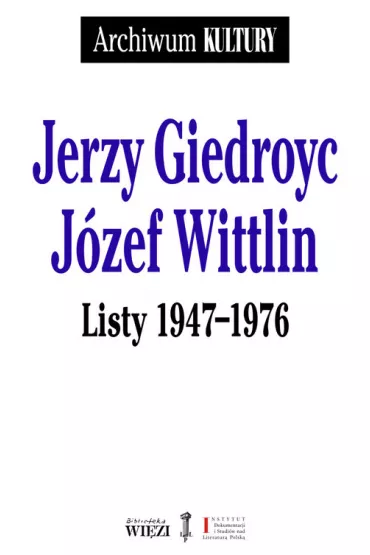 Jerzy Giedroyc J�zef Wittlin Listy 1947-1976 - Jerzy Giedroyc, J�zef Wittlin